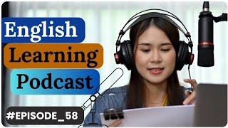 Learn English through podcast ll Episode58 [upl. by Annahahs616]