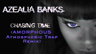 Azealia Banks  quotChasing Timequot Amorphous Atmospheric Trap Remix [upl. by Imoyn]