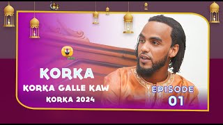 KORKA GALLE KAW épisode 1 2024 [upl. by Gracie]