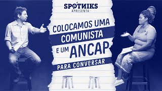 Colocamos uma COMUNISTA e um ANARCOCAPITALISTA para conversar sem que eles soubessem [upl. by Imac]