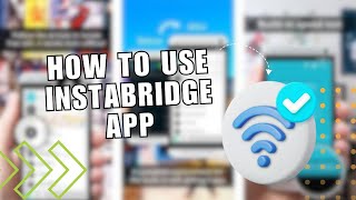 ❤ GUIDE Instabridge App ।। how to use instabridge app ।। Instabridge App  Full Tutorial [upl. by Wallis]