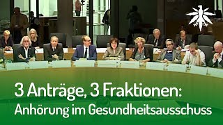 3 Anträge 3 Fraktionen Anhörung im Gesundheitsausschuss [upl. by Mushro]