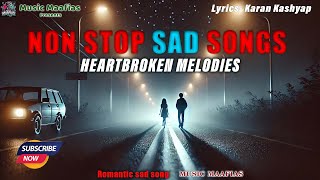 Non Stop sad song ❣️sad lofi songs  alone broken heart song slow  reverb spotify alone song [upl. by Adamson]