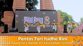 TARI YUDHA RINI PENTAS BUDAYA MILAD KE 8 MACAN ALI KASEPUHAN CIREBON 2024 [upl. by Ennaer]