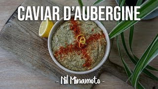 VEGAN DIPS 1  EPIC CAVIAR DAUBERGINE sans huile  by NilMinamoto [upl. by Annavoeg786]