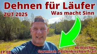 Dehnen für Läufer  was macht hier Sinn  ZUT 2025 Garmisch Partenkirchen Trail 46 Wochen [upl. by Behm]