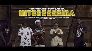 TETCHONNAN ft YOUNG ALSINA  INTERESSEIRA VÍDEOOFICIAL4K kiobafilms227 [upl. by Oster]