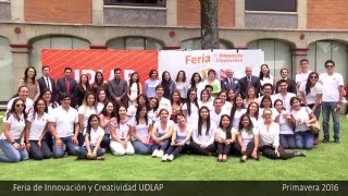 Feria de Innovación y Creatividad UDLAP  Primavera 2016 [upl. by Ycam692]