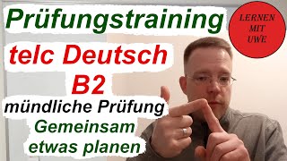 telc Deutsch B2 – Prüfung  12  Sprechen Teil 3 – Gemeinsam etwas planen Ablauf Tipps Beispiel [upl. by Else]