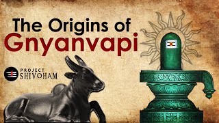 The Origins of Gyanvapi  Project SHIVOHAM [upl. by Aifos643]