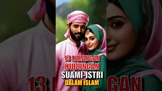 13 Larangan Hubungan Suami Istri Dalam Islam shorts [upl. by Aihseyn]