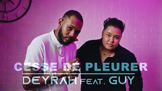 DEYRAH Feat GUY  Cesse de pleurer CLIP OFFICIEL 4K [upl. by Herve]