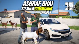 ASHRAF BHAI KO MILA COMMISION  MANDI SERIES 2024  EPISODE 3  GTA 5 RP [upl. by Pesek]