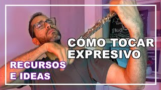 CÓMO TOCAR EXPRESIVO  Recursos e ideas de la expresividad  Ejemplos [upl. by Ahsenauq]