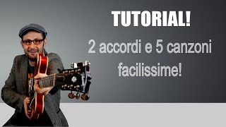 2 ACCORDI  5 CANZONI FACILISSIME TUTORIAL CHITARRA [upl. by Ahseekan317]