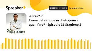 Esami del sangue in chetogenica quali fare  Episodio 36 Stagione 2 [upl. by Ranitta]