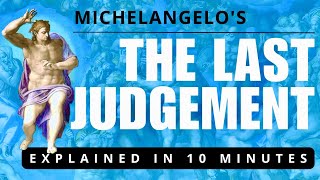 Michelangelos The Last Judgement Explained in 10 Minutes [upl. by Sonia]