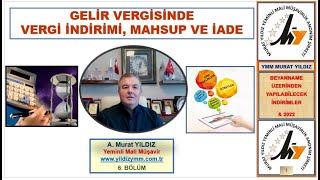 6 GELİR VERGİSİNDE VERGİ İNDİRİMİ MAHSUP VE İADE amp 2022 [upl. by Sarilda]