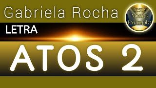 ATOS 2  Gabriela Rocha  Letra [upl. by Gilcrest]