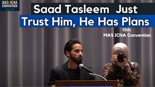 Saad Tasleem  Just Trust Him He Has Plans  15th MAS ICNA Convention [upl. by Schroder]