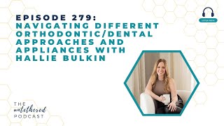 Episode 279 Navigating Different OrthodonticDental Approaches and Appliances with Hallie Bulkin [upl. by Tove]