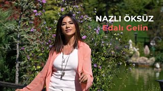 NAZLI ÖKSÜZ  Şalvarlı Gelin Edalı Gelin Official Video [upl. by Kiehl]