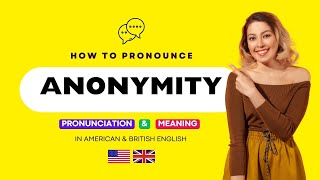 How to Pronounce ANONYMITY Correctly in American amp British English  Origin Meaning of Anonymity [upl. by Learrsi]