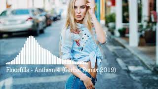 Floorfilla  Anthem 4 Garbie Remix 2019 [upl. by Felder]