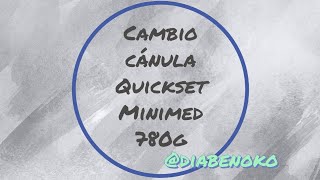 Cambio cánula Quickset  Bomba insulina Minimed 780g [upl. by Odelinda]