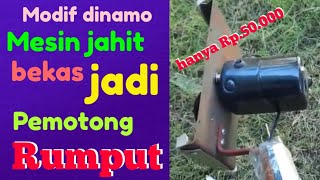 Modif dinamo bekas mesin jahit jadi pemotong rumput [upl. by Enelyak927]