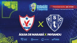 AO VIVO  Águia de Marabá x Paysandu  Semifinal  Parazão Banpará 2024 [upl. by Ydrah252]