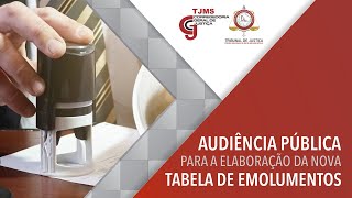 AUDIÊNCIA PÚBLICA PARA A ELABORAÇÃO DA NOVA TABELA DE EMOLUMENTOS TJMS [upl. by Eudocia793]