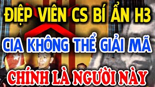 Hoá Ra ĐIỆP VIÊN CS BÍ ẨN H3 Khiến CIA Bó Tay Suốt 30 Năm Lại Chính Là Người Này  NTHH [upl. by Corry]