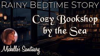 Rainy Bedtime Story 🌧 COZY BOOKSHOP BY THE SEA 🌊 Relaxing Storytelling for Sleep [upl. by Sedecram]