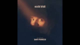 OCCHI TRISTI  Santi Francesi [upl. by Heyward]