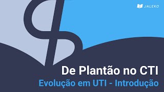 De Plantão no CTI Evolução em UTI  Introdução [upl. by Imis]