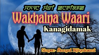 Wakhalna Waari Kanagidamak  Lyrics Song [upl. by Aisyle]