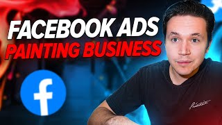 How I Run Facebook Ads For A Painting Business For 2025 [upl. by Bahr]