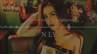 Anh Nên Yêu Cô Ấy  N Ly Trung Ngon Remix [upl. by Anama]