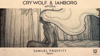 Crywolf amp Ianborg  Aporia Samuel Proffitt Remix [upl. by Macswan]