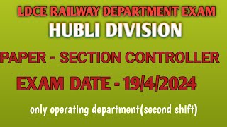 LDCE RAILWAY DEPARTMENT EXAMHUBLI DIVISION PAPERSECTION CONTROLLER SECOND SHIFTEX DATE1942024 [upl. by Hellene48]