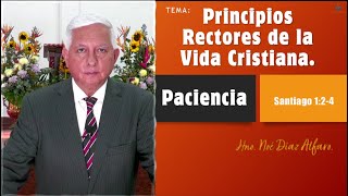 Tema Principios rectores de la vida cristiana PACIENCIA Hno Noé Díaz Alfaro [upl. by Dede]