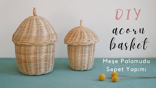 Kapaklı rattan sepet nasıl örülür Meşe palamudu şeklinde DIY Acorn Rattan Basket [upl. by Ragg]