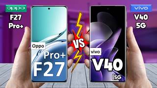 Oppo F27 Pro Plus Vs Vivo V40  Full Comparison 🔥 Techvs [upl. by Minier24]