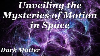 Unveiling the Mysteries of Motion in Space [upl. by Ennovyhc314]