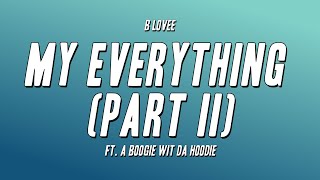 B Lovee  My Everything Part II ft A Boogie Wit da Hoodie Lyrics [upl. by Eenel889]