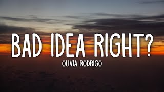 Olivia Rodrigo  bad idea right Lyrics [upl. by Kela]