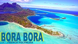 BORA BORA  FRENCH POLYNESIA  PARADISE ON EARTH [upl. by Eidnas]