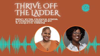 Money Myths Financial Stress amp Entrepreneurship Oh My with Jacquette Timmons [upl. by Namharludba191]