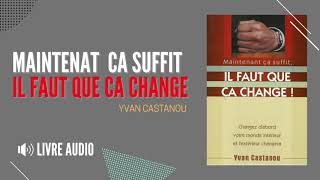 MAINTENANT ÇA SUFFIT IL FAUT QUE ÇA CHANGE  Yvan CASTANOU [upl. by Ennaeirb797]